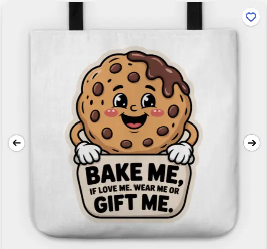White tote bag featuring a smiling cookie character holding a sign with the slogan “Bake me, if love me. Wear me or gift me.”